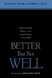 Better But Not Well: Mental Health Policy in the United States since 1950