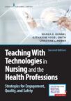 Teaching with Technologies in Nursing and the Health Professions: Strategies for Engagement, Quality, and Safety