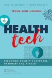 Health Tech: Rebooting Society’s Software, Hardware and Mindset