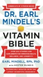 Dr. Earl Mindell’s Vitamin Bible: Over 200 Vitamins and Supplements for Improving Health, Wellness, and Longevity