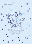 Your Work Wellness Toolkit: Mindset tips, journaling and rituals to help you thrive