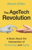 The AgeTech Revolution: A Book about the Intersection of Aging and Technology