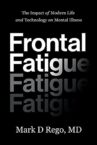 Frontal Fatigue: The Impact of Modern Life and Technology on Mental Illness