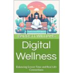 Digital Wellness: Balancing Screen Time and Real-Life Connections