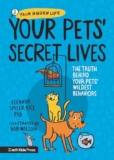 Your Pets’ Secret Lives: The Truth Behind Your Pets’ Wildest Behaviors (Your Hidden Life)