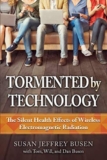 Tormented by Technology: The Silent Health Effects of Wireless Electromagnetic Radiation