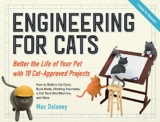 Engineering for Cats: Better the Life of Your Pet with10 Cat-Approved Projects